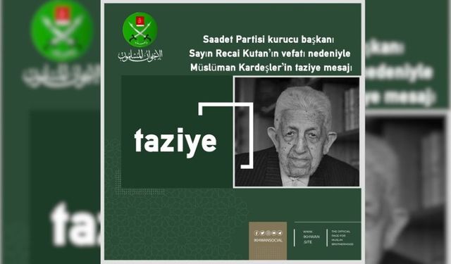 İhvan'dan Saadet Partisi'ne Recai Kutan'ın vefatı sebebiyle taziye