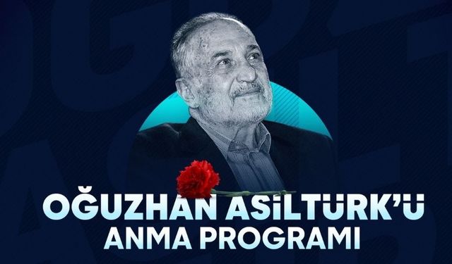 Saadet Partisi, Eski YİK Başkanı Oğuzhan Asiltürk'ü Ankara'da düzenleyeceği programla anacak