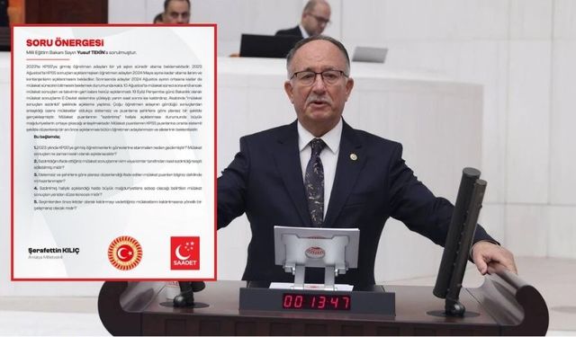 Saadet Partili Kılıç’tan öğretmen atamaları hakkında soru önergesi