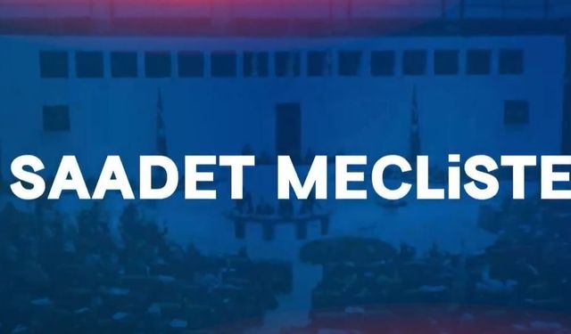 Saadet Partisi TBMM’de 1 haftayı nasıl geçirdi?