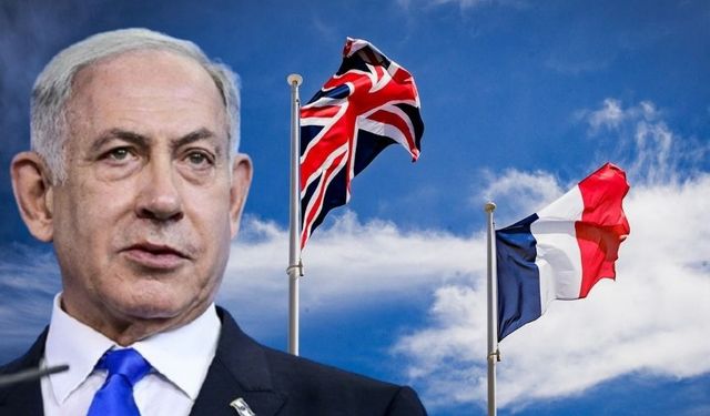 İngiltere ve Fransa'dan Netanyahu kararı: Uluslararası hukuk uygulanacak