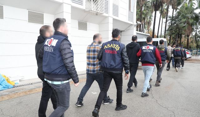 Mersin'de organize suç örgütü operasyonunda 8 tutuklama