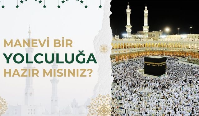 Manevi Bir Yolculuğa Hazır Mısınız?