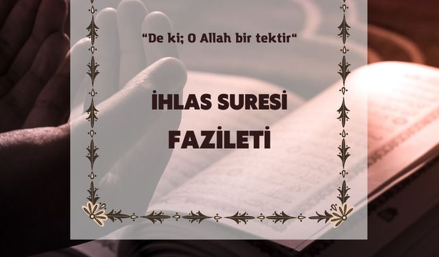 İhlas Suresi okumanın fazileti nedir?