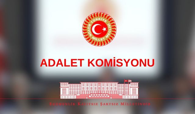 11. Yargı Paketi'nin ilk 15 maddesi TBMM Adalet Komisyonu'nda kabul edildi