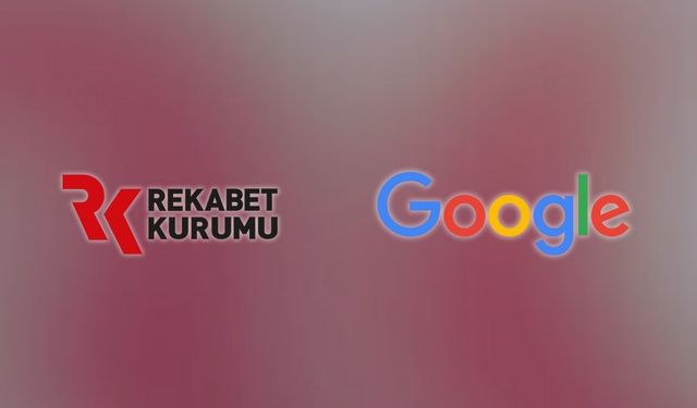 Rekabet Kurumu, Google hakkında soruşturma başlattı