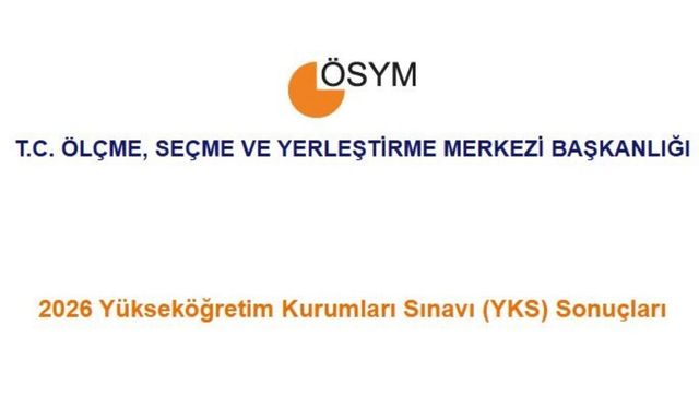 2026 YKS sonuçları açıklandı... YKS tercihleri, 29 Temmuz- 10 Ağustos tarihleri arasında yapılacak