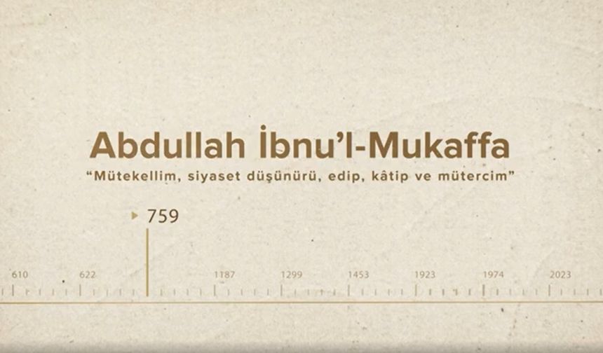 Abdullah İbnu’l-Mukaffa... İslam Düşünürleri - 108. Bölüm