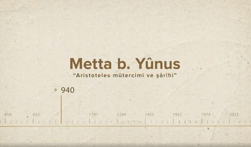 Metta b. Yûnus... İslam Düşünürleri - 118. Bölüm