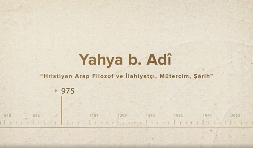 Yahya b. Adî... İslam Düşünürleri - 121. Bölüm