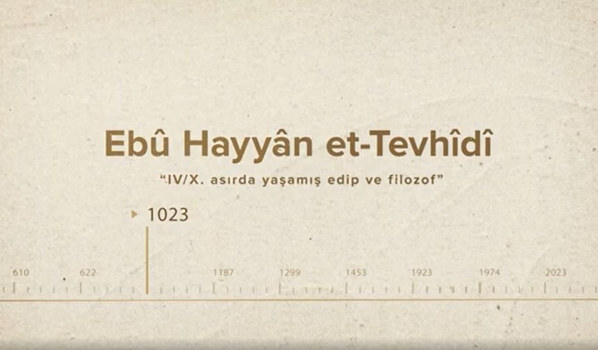 Ebû Hayyân et-Tevhîdî... İslam Düşünürleri - 127. Bölüm