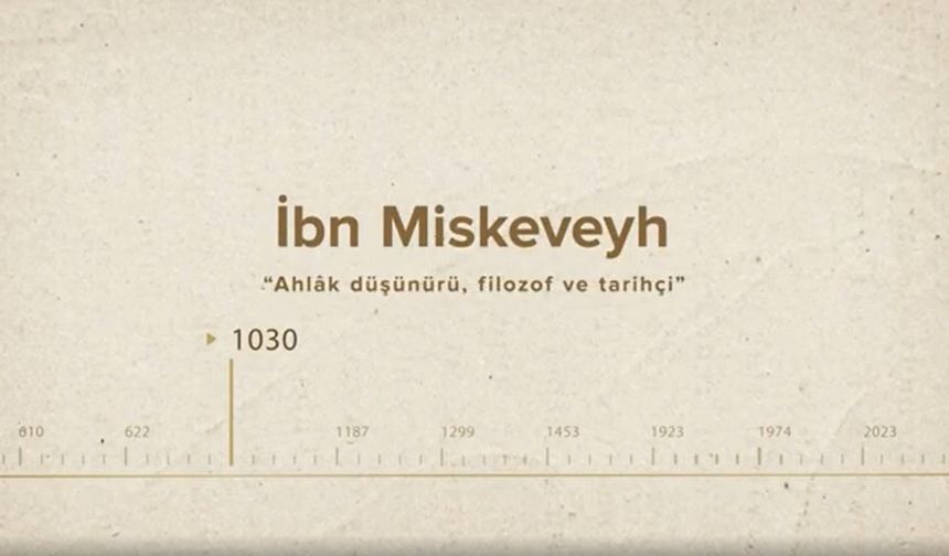 İbn Miskeveyh... İslam Düşünürleri - 128. Bölüm