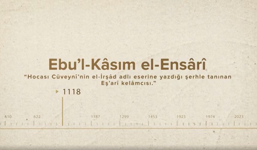 Ebu’l-Kâsım el-Ensârî... İslam Düşünürleri - 150. Bölüm