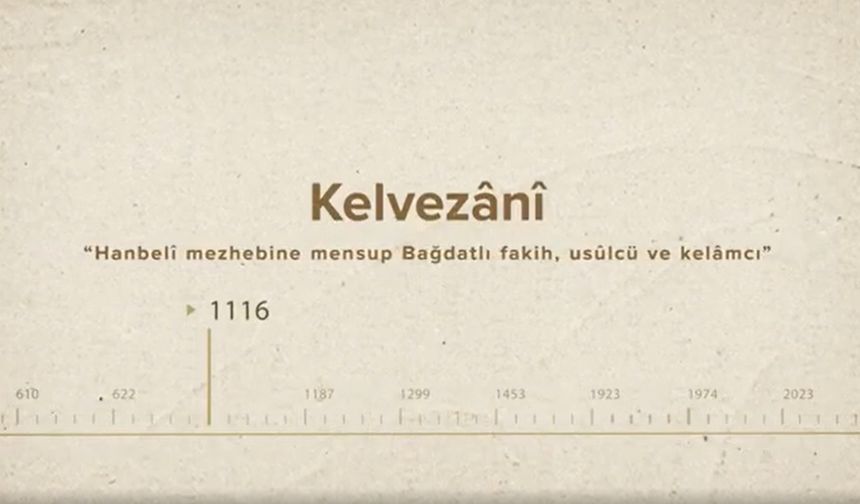 Kelvezânî... İslam Düşünürleri - 184. Bölüm