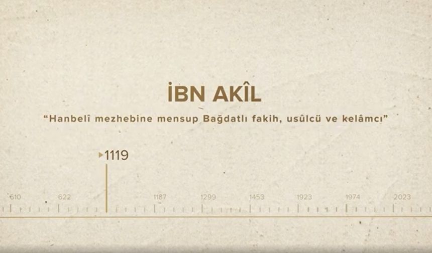 İbn Akîl... İslam Düşünürleri - 185. Bölümü