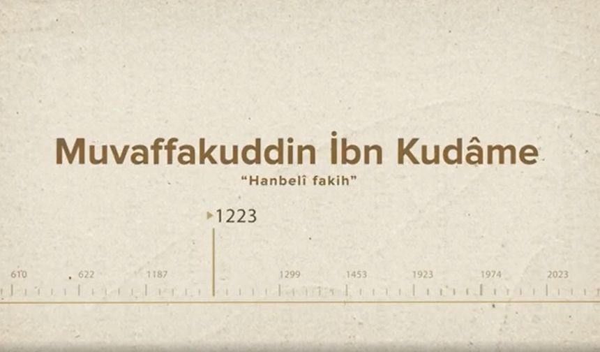 Muvaffakuddin İbn Kudâme... İslam Düşünürleri - 196. Bölüm