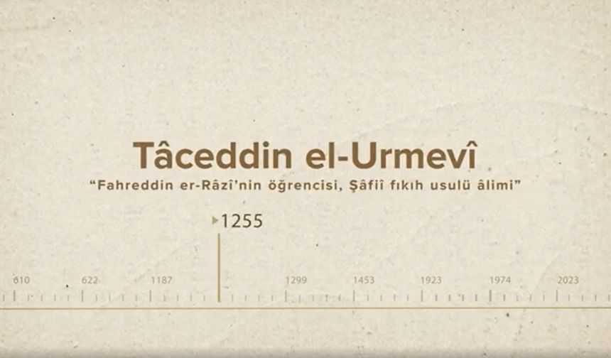 Tâceddin el-Urmevî... İslam Düşünürleri - 200. Bölüm