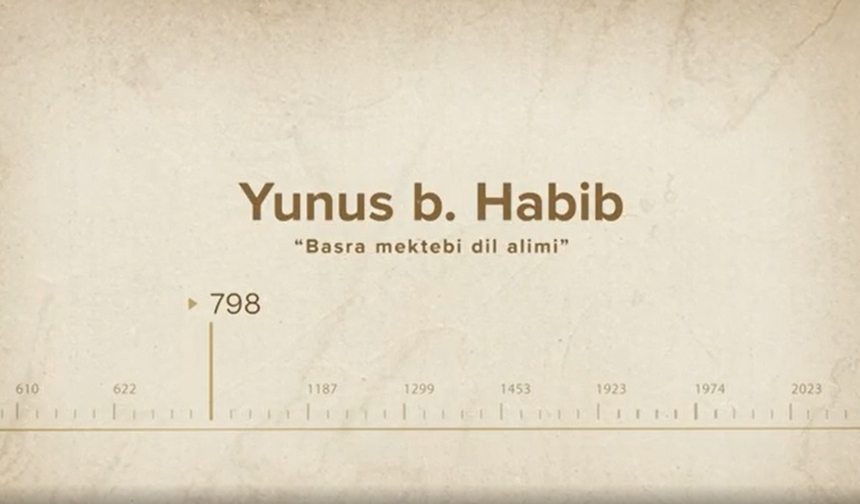 Yunus b. Habib... İslam Düşünürleri - 69. Bölüm