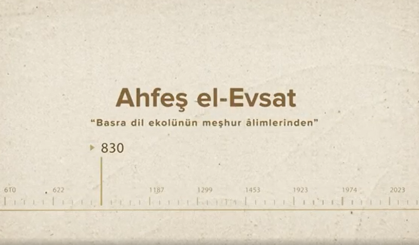 Ahfeş el-Evsat... İslam Düşünürleri - 71. Bölüm