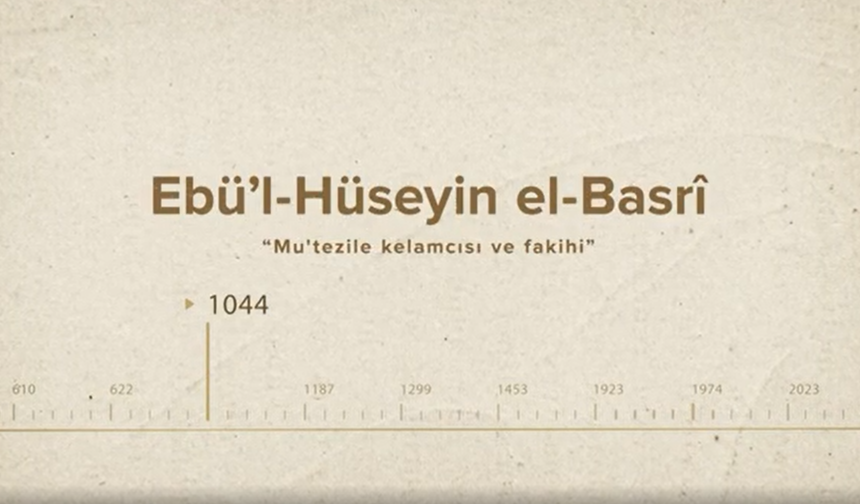 Ebü’l-Hüseyin el-Basrî... İslam Düşünürleri - 28. Bölüm