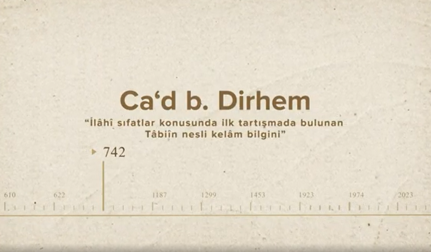 Ca‘d b. Dirhem... İslam Düşünürleri - 4. Bölüm