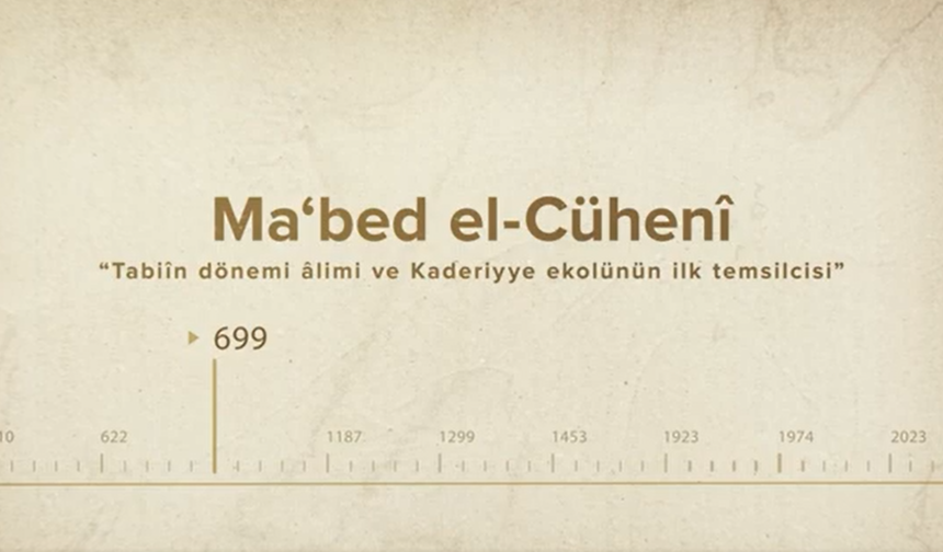 Ma‘bed el-Cühenî... İslam Düşünürleri - 1. Bölüm