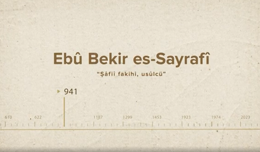 Ebû Bekir es-Sayrafî... İslam Düşünürleri - 46. Bölüm