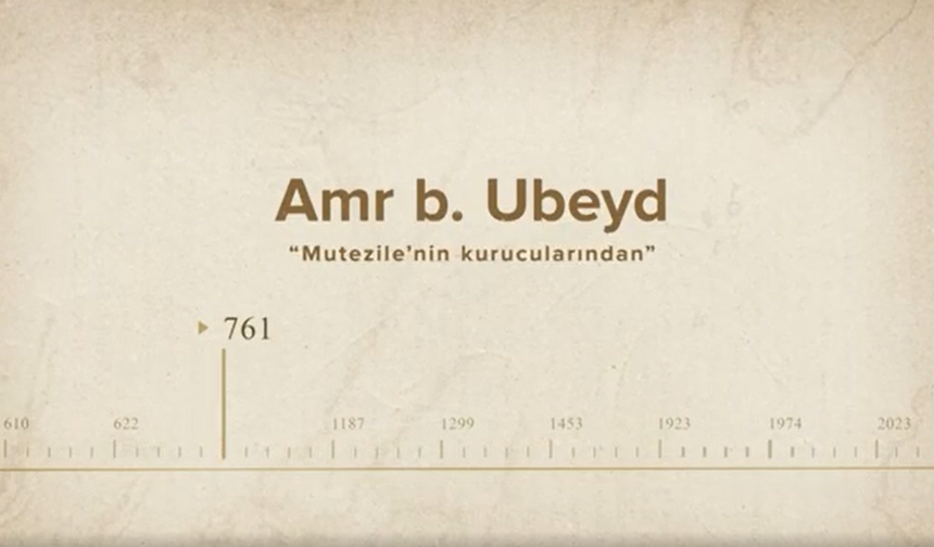 Amr b. Ubeyd... İslam Düşünürleri - 7. Bölüm