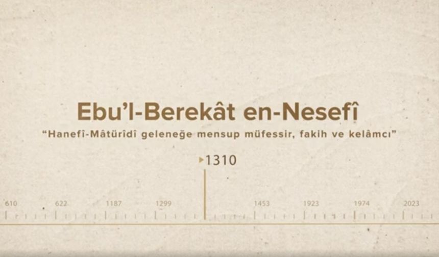 Ebu’l-Berekât en-Nesefî... İslam Düşünürleri - 208. Bölüm