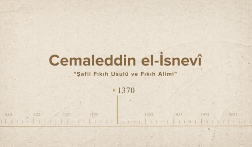 Cemaleddin el-İsnevî... İslam Düşünürleri - 217. Bölüm