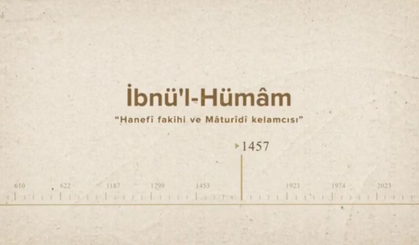 İbnü'l-Hümâm... İslam Düşünürleri - 223. Bölüm