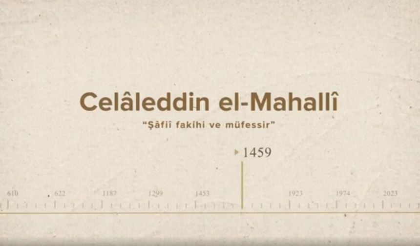 Celâleddin el-Mahallî... İslam Düşünürleri - 224. Bölüm