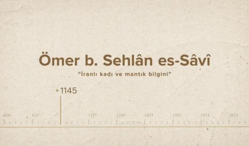 Ömer b. Sehlân es-Sâvî... İslam Düşünürleri - 238. Bölüm