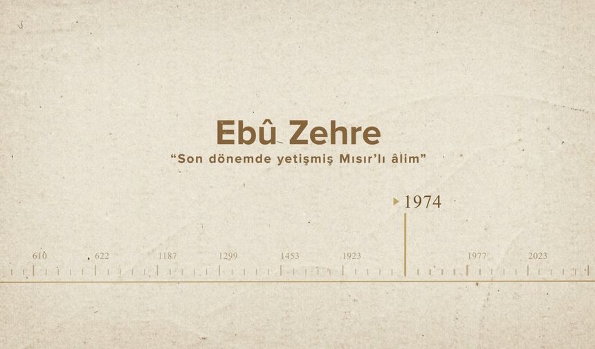 Ebû Zehre... İslam Düşünürleri - 569. Bölüm