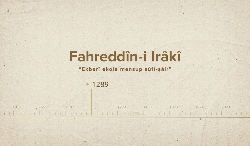 Fahreddîn-i Irâkî... İslam Düşünürleri - 341. Bölüm