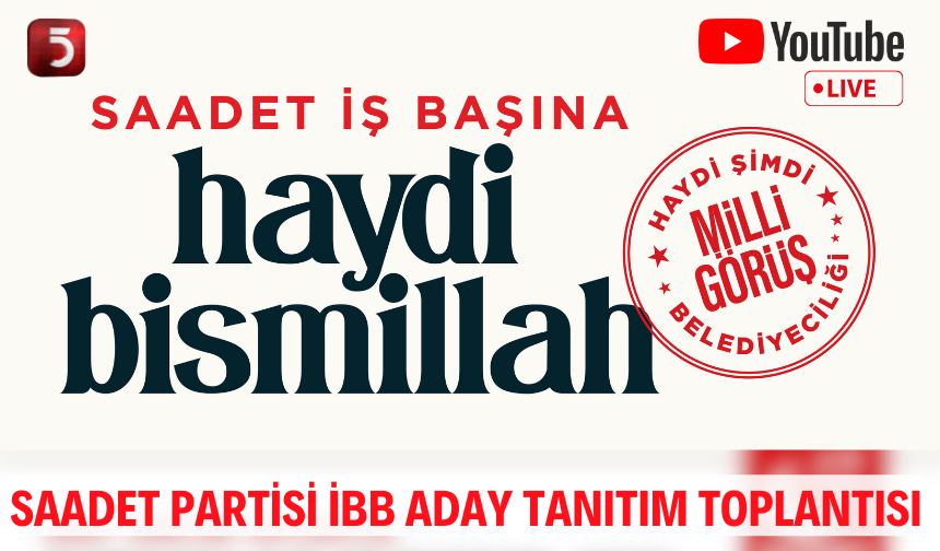 🔴 #CANLI | Saadet Partisi İstanbul Büyükşehir Belediyesi (İBB) Aday Tanıtım Toplantısı