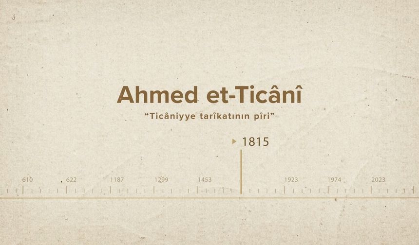 Ahmed et-Ticânî... İslam Düşünürleri - 457. Bölüm