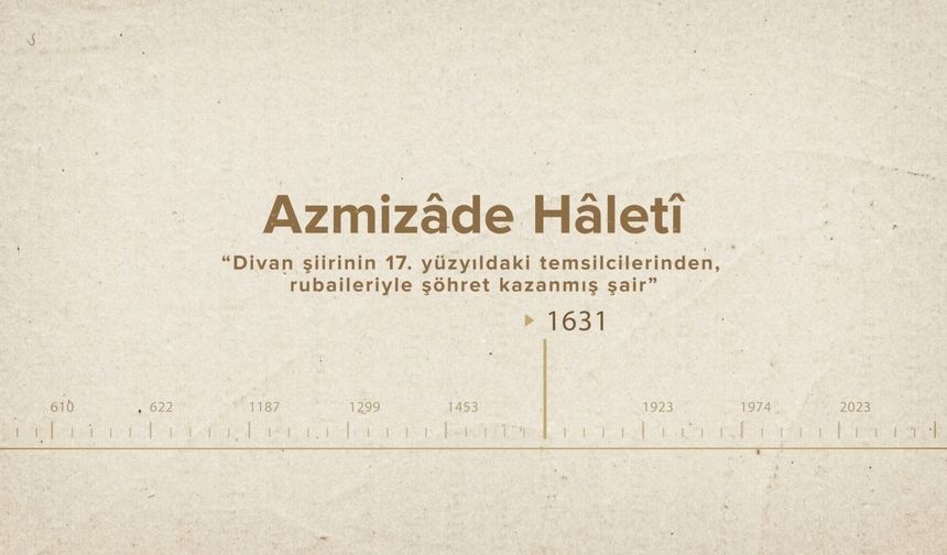 Azmizâde Hâletî... İslam Düşünürleri - 460. Bölüm