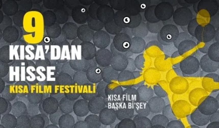 "9. Kısa'dan Hisse Kısa Film Festivali" 2-9 Kasım'da düzenlenecek