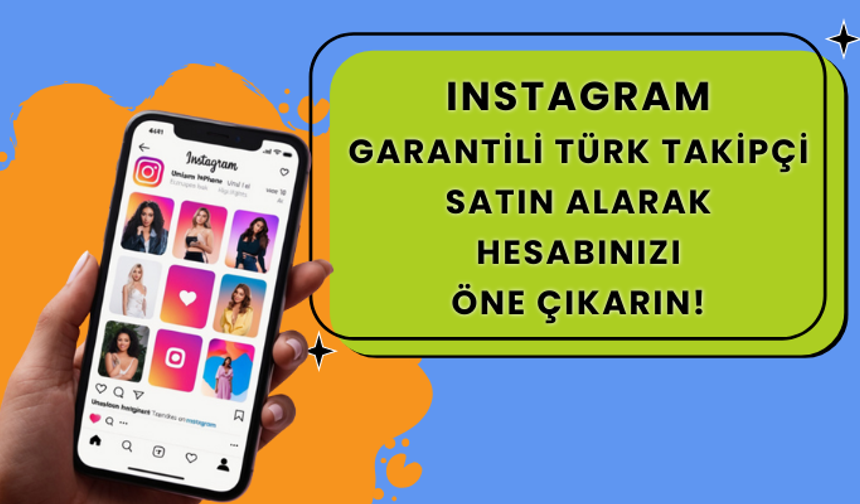 Instagram Garantili Türk Takipçi Satın Alarak Hesabınızı Öne Çıkarın!