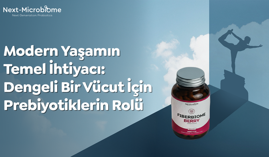 Modern Yaşamın Temel İhtiyacı: Dengeli Bir Vücut İçin Prebiyotiklerin Rolü