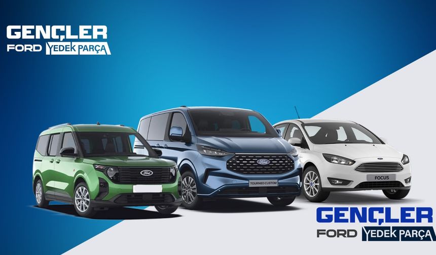 Ford Yedek Parça Çeşitleri Gençler Ford Yedek Parça'da
