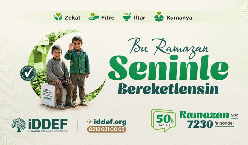 İDDEF: "Bu Ramazan Seninle Bereketlensin"