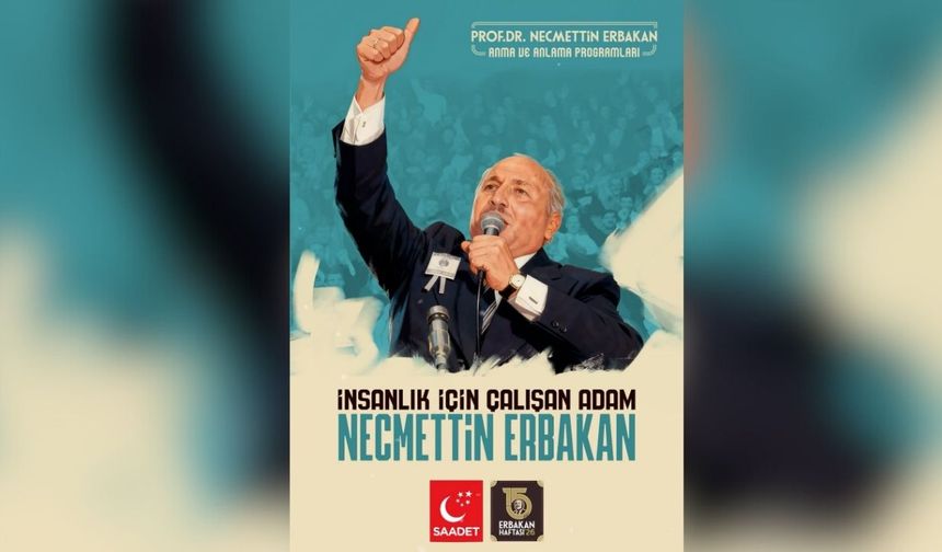Erbakan Haftası 2026'nın teması "İnsanlık İçin Çalışan Adam; Necmettin Erbakan" olacak