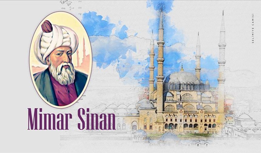 Mimarlığın zirve ismi: Mimar Sinan