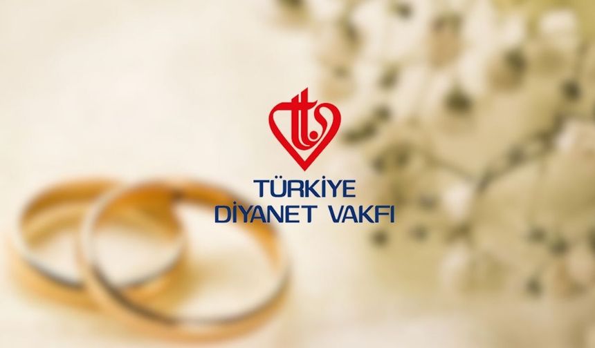 Türkiye Diyanet Vakfı 300 genç çifte evlilik desteği sağlayacak