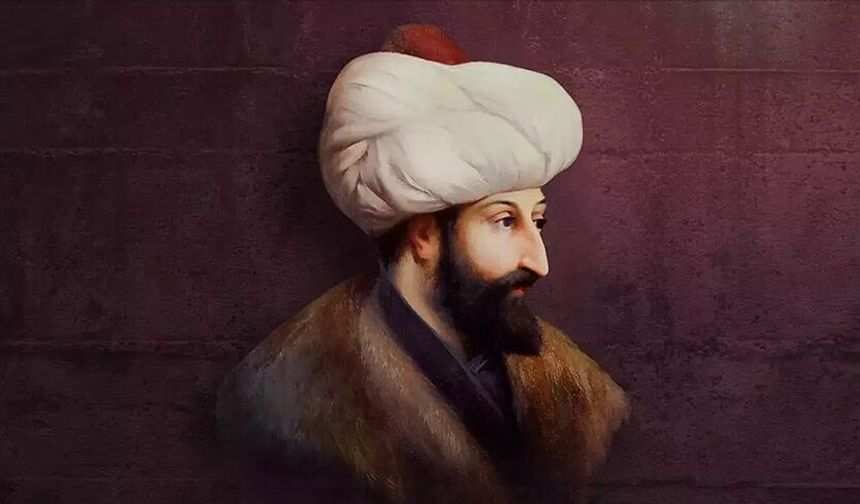 Osmanlı'nın çağ açan hükümdarı: Fatih Sultan Mehmet