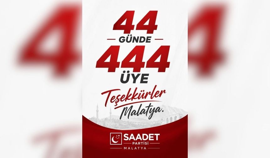 Saadet Partisi gaz kesmiyor: Malatya'da 44 günde 444 yeni üye!