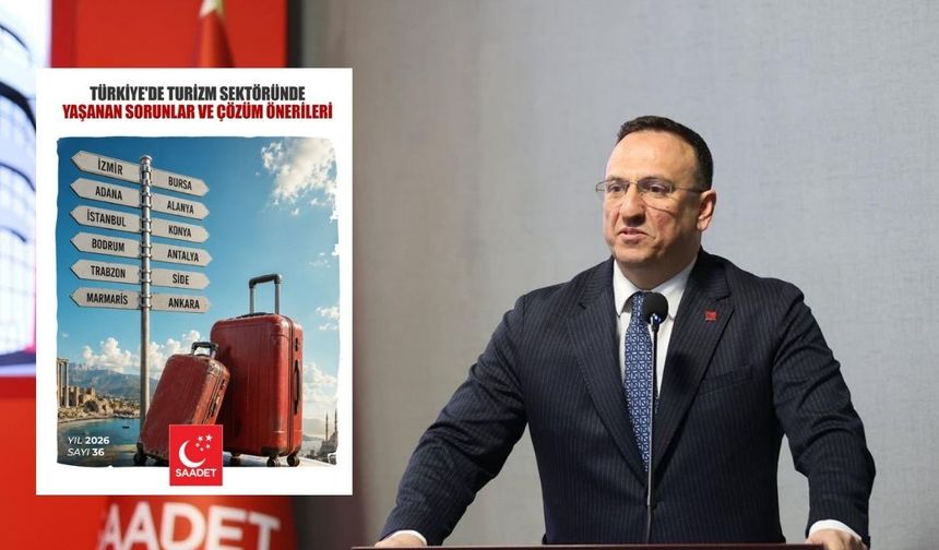 Saadet Partisi'nden turizm raporu: Turizm sadece döviz kaynağı değil, stratejik kalkınma alanıdır