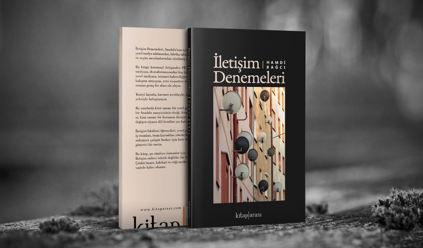 Hamdi Bağcı’nın iletişim birikimi kitaplaştı: “İletişim Denemeleri” okurla buluştu